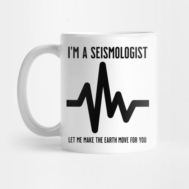 I'm a Seismologist. Let me make the earth move for you by Distinct Designs NZ